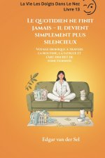 Le quotidien ne finit jamais - il devient simplement plus silencieux