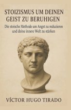 Stoizismus um Deinen Geist zu beruhigen