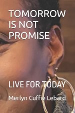 TOMORROW IS NOT PROMISE