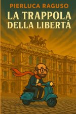 LA TRAPPOLA DELLA LIBERTA'