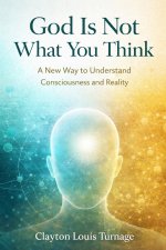 God Is Not What You Think
