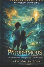 LAS INTERESANTES E INESPERADAS EXPLORACIONES DE PATOREIMOUS
