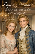 Louisa y Horatio. Las aventuras de dos jóvenes expósitos