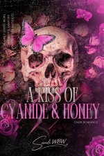 A KISS OF CYANIDE & HONEY