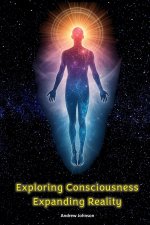 EXPLORING CONSCIOUSNESS - EXPANDING REALITY
