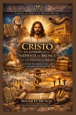 Cristo en Génesis, en la Serpiente de Bronce y en las Fiestas de Israel
