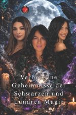 Verborgene Geheimnisse der Schwarzen und Lunaren Magie