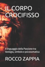 IL CORPO CROCIFISSO