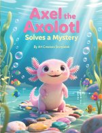 Axel the Axolotl Solves a Mystery