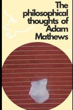 The philosophical thoughts of Adam Mathews