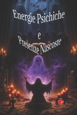 Energie Psichiche e Presenze Nascoste