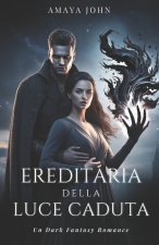 EREDITIERA DELLA LUCE CADUTA