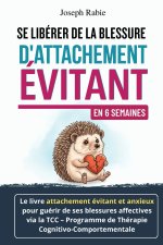 Se Libérer De La Blessure d'Attachement Évitant En 6 Semaines