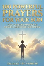 100 Powerful Prayers for Your Son