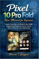 Pixel 10 Pro Fold User Manual for Beginners
