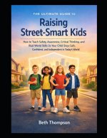 The Ultimate Guide to Raising Street-Smart Kids