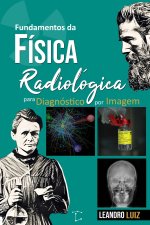 Fundamentos de Física Radiológica para Diagnóstico por Imagem