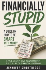 FINANCIALLY STUPID