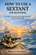 HOW TO USE A SEXTANT FOR BEGINNERS