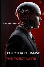 How China Is Winning the Robot Wars
