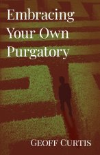 Embracing Your Own Purgatory