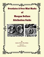 Overdates & Over Mint Marks of Morgan Dollars Attribution Guide