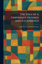 The Idea of a University Defined and Illustrated