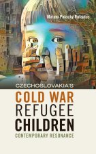 CZECHOSLOVAKIA'S COLD WAR REFUGEE CHILDREN