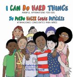 I Can Do Hard Things / Yo Puedo Hacer Cosas Difíciles (Bilingual English and Spanish