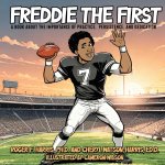 Freddie The First A BOOK ABOUT THE IMPORTANCE OF PRACTICE, PERSISTENCE, and DEDICATION