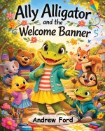 Ally Alligator and the Welcome Banner