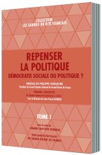 REPENSER LA POLITIQUE - TOME 1 DÉMOCRATIE SOCIALE OU POLITIQUE