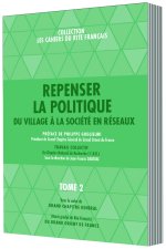 REPENSER LA POLITIQUE - TOME 2 DU VILLAGE À LA SOCIÉTÉ EN RÉSEAUX ?