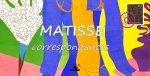 Matisse : correspondances