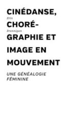 Cinédanse, chorégraphie et image en mouvement