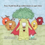 Broco, le petit brocoli qui voulait devenir un super-héros