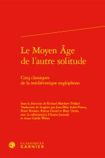 Le moyen age de l'autre solitude - cinq classiques de la médiévistique anglophon
