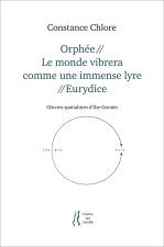 Orphée//Le monde vibrera comme une immense lyre//Eurydice