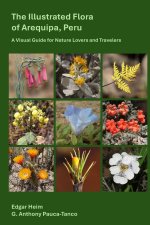 The Illustrated Flora of Arequipa, Peru
