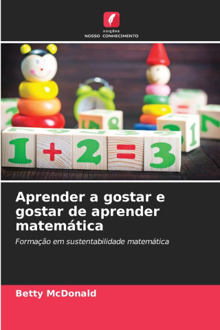 Aprender a gostar e gostar de aprender matemática