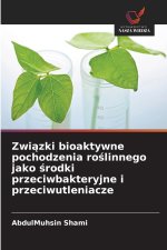 Związki bioaktywne pochodzenia roślinnego jako środki przeciwbakteryjne i przeciwutleniacze