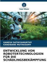 ENTWICKLUNG VON ROBOTERTECHNOLOGIEN FÜR DIE SCHÄDLINGSBEKÄMPFUNG