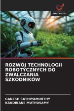 ROZWÓJ TECHNOLOGII ROBOTYCZNYCH DO ZWALCZANIA SZKODNIKÓW