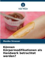 Können Körpermodifikationen als Handwerk betrachtet werden?
