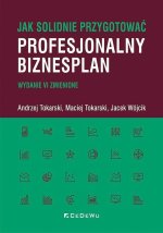 Jak solidnie przygotować profesjonalny biznesplan (wyd. VI zmienione)