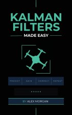 Kalman Filters Made Easy