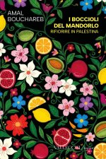 boccioli del mandorlo. Rifiorire in Palestina