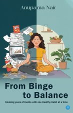 From Binge to Balance (Undoing Years of Hustle With One Healthy Habit At a Time)