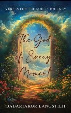The God of Every Moment