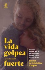 La vida golpea (a veces demasiado) fuerte